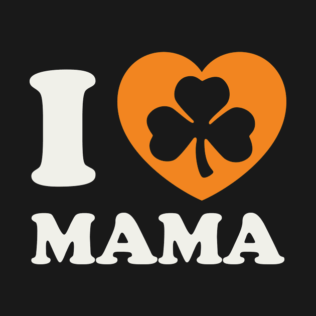 I love Mama St Patricks Day Irish Baby Girl Boy by PodDesignShop