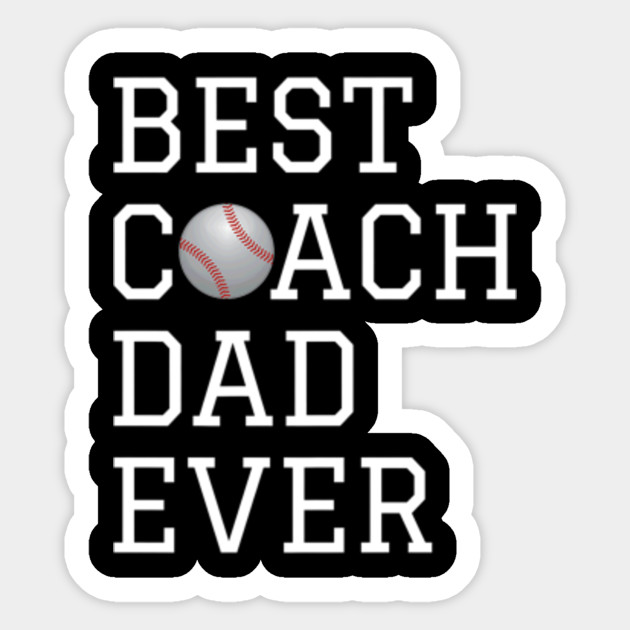 Best Baseball Coach Dad Ever Fathers Gift Fathers Day Gift Ideas Sticker Teepublic