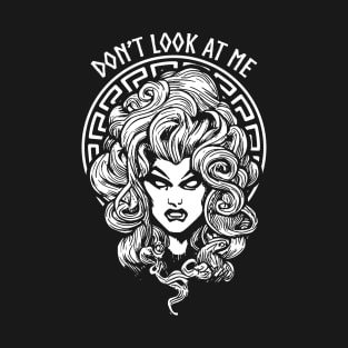Don't Look At Me Funny Feminist Halloween Goth Medusa Witch T-Shirt