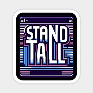 STAND TALL - TYPOGRAPHY INSPIRATIONAL QUOTES Magnet