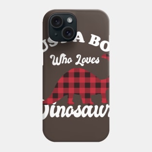 Just A Boy who loves Dinosaurs Phone Case