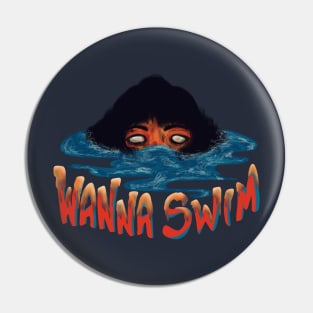 Wanna Swim Pin