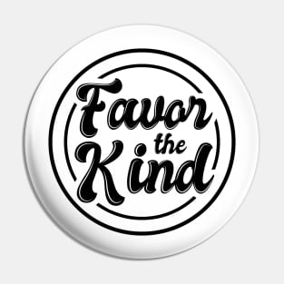 'Favor The Kind' Radical Kindness Anti Bullying Shirt Pin