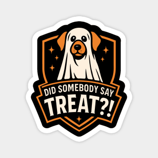 Did Somebody Say Treat Funny Dog Design Magnet