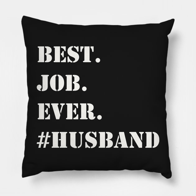 WHITE BEST JOB EVER #HUSBAND Pillow by Prairie Ridge Designs