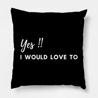 Yes, I would love to! Pillow