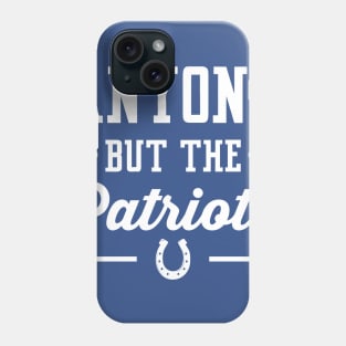Anyone But The Patriots - Indianapolis Phone Case