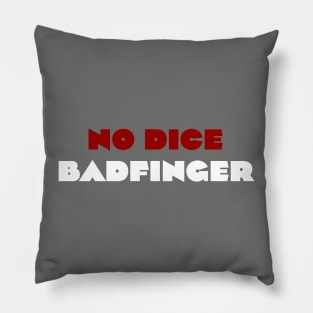 No Dice - Badfinger Pillow