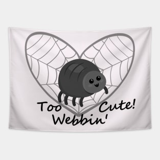 Too Webbin' Cute! - Funny Spider Pun Tapestry