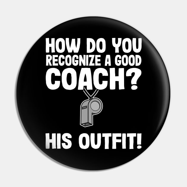 How Do You Recognize A Good Coach? Funny Coach Gift Pin by Kuehni