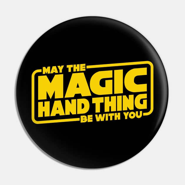 May The Magic Hand Thing be With You Pin by DavesTees