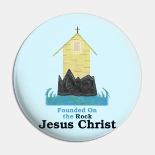 Founded on the Rock - Jesus Christ Pin