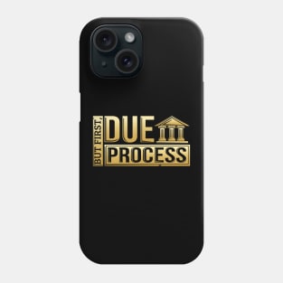 But First, Due Process Lawyer & Attorney Trial Phone Case