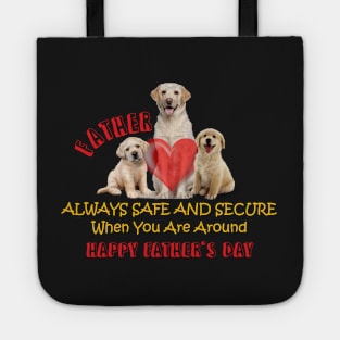 Father, Safe and secure when you are around, you are my hero and inspiration, Happy fathers day Tote