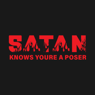 satan knows youre a poster T-Shirt