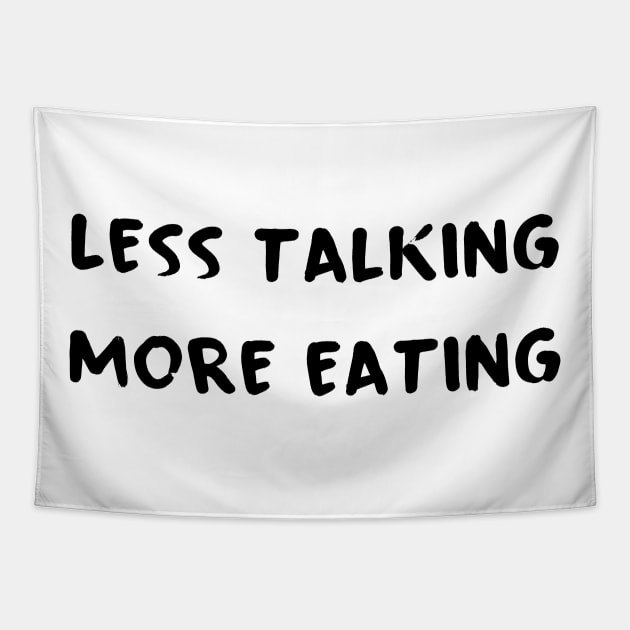 Less Talking More Eating Tapestry by dankdesigns