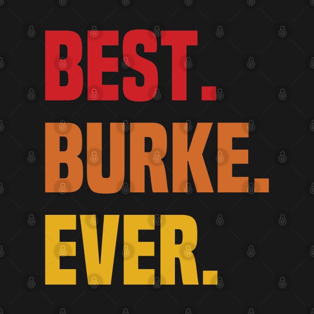 BEST BURKE EVER ,BURKE NAME by tribunaltrial