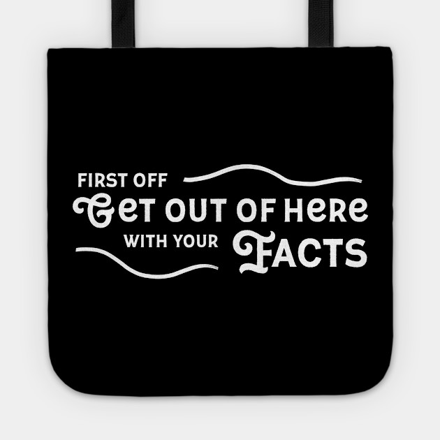 Get Out Of Here With Your Facts John Mulaney Tote Teepublic