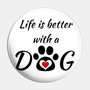 Life is better with a DOG - I love my doggy! Pin