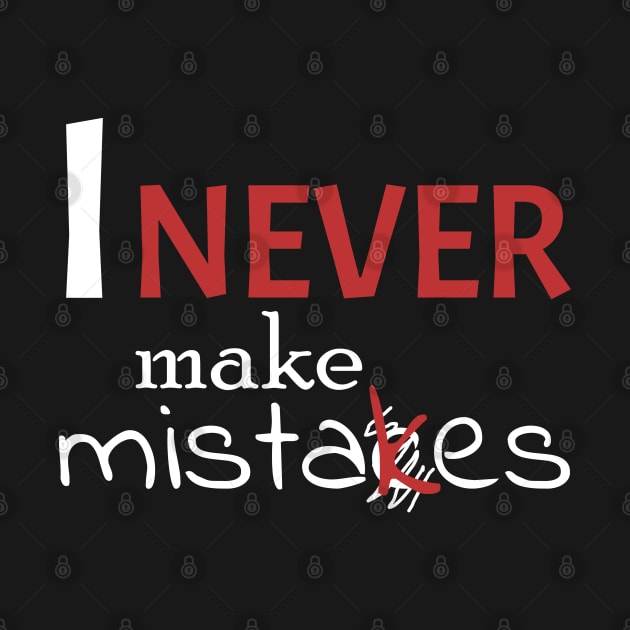 I never make mistakes by Tiro1Linea