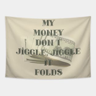 My money don't...it folds Tapestry