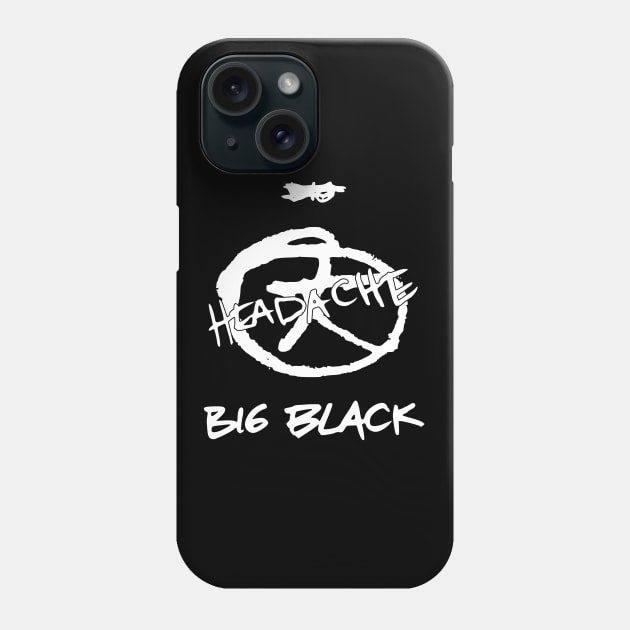 Big Black - Headache. Phone Case by OriginalDarkPoetry