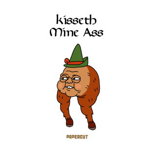 Kisseth Mine Ass T-Shirt