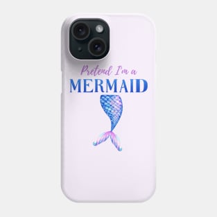 Pretend I'm A Mermaid Girly Blue Purple Halloween Costume Phone Case