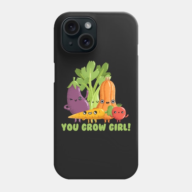 You Grow Girl Phone Case by thingsandthings