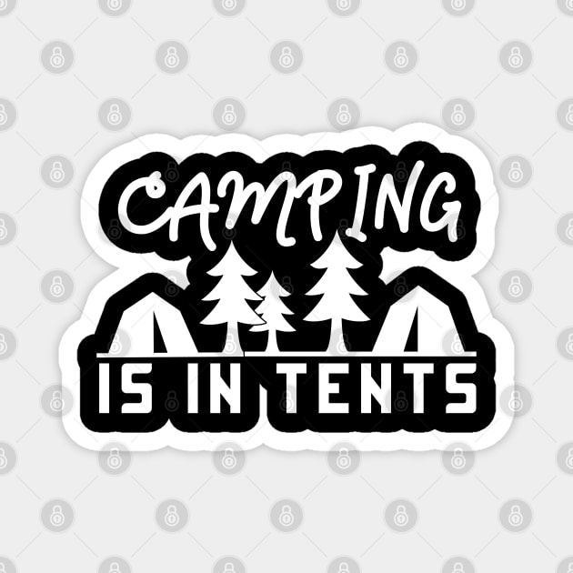 Camping Is In Tents Summer Outdoor Adventure Magnet by TLSDesigns