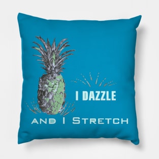 I dazzle and I stretch_Psych Quotes. Pillow