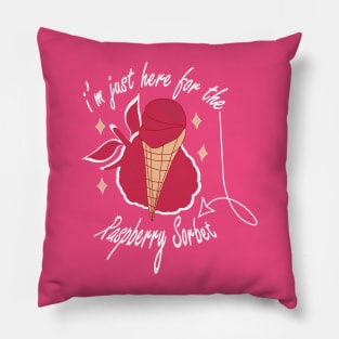 Raspberry sorbet I'm Just Here For The Raspberry Sorbet Pillow