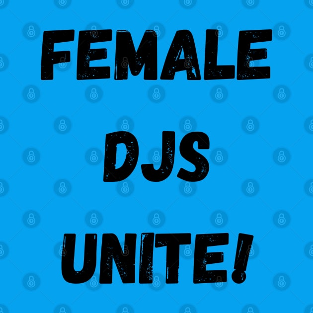 Female DJs Unite by It’s a DJ’s Life