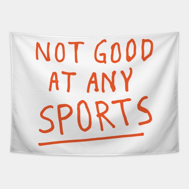 NOT GOOD AT ANY SPORTS Tapestry by encip