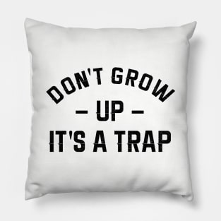 Don't grow up Pillow