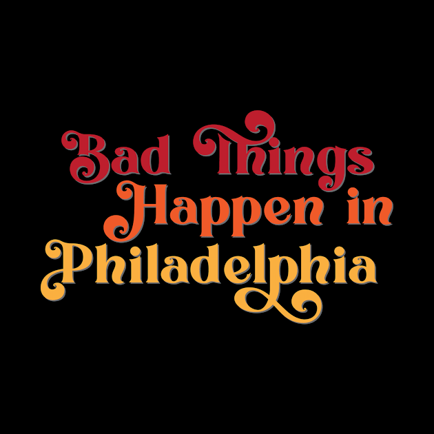 Bad Things Happen in Philadelphia by Ford n' Falcon