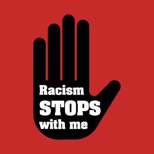 Racism Stop With Me T-Shirt