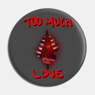 Loves you too much Pin