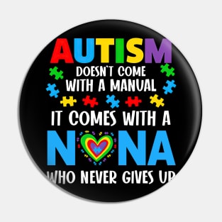 Autism Doesn't Come With A Manual It Comes With A Nana Pin