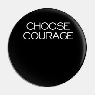 Choose Courage Pin