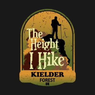 The Height I Hike, Kielder Forest, United Kingdom T-Shirt