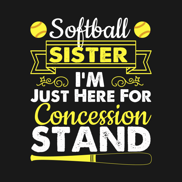 Softball Sister I'm Just Here For Concession Stand by Ortizhw