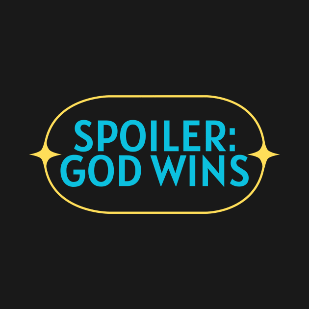 Spoiler God Wins | Christian Saying by All Things Gospel