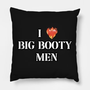 i love big booty men Pillow