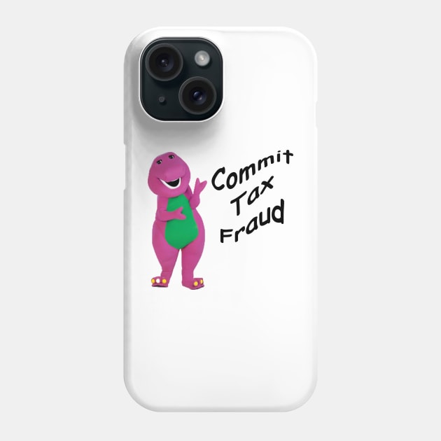 Commit Tax Fraud Phone Case by Squatch