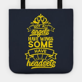 Not All Angels Have Wings, Some Have Headsets Tote