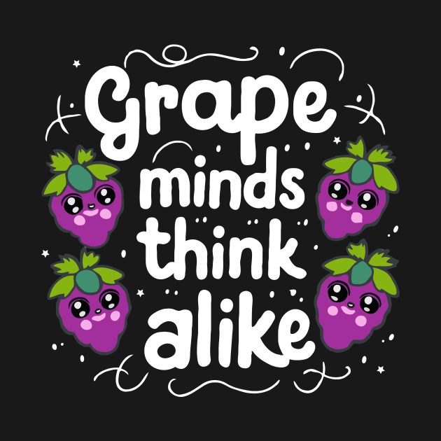 Grape Minds Think Alike by Teewyld