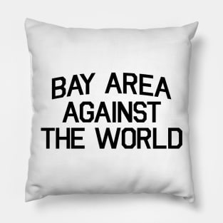 Bay Area Against The World Pillow