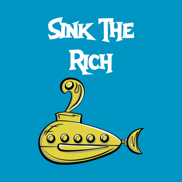 Sink The Rich by Brianjstumbaugh