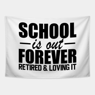 Retired Teacher - School is out forever retired and loving it Tapestry